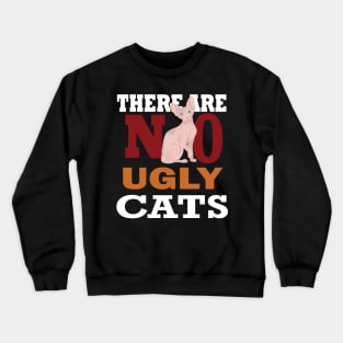 there are no ugly cats Crewneck Sweatshirt